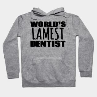 World's Lamest Dentist Hoodie